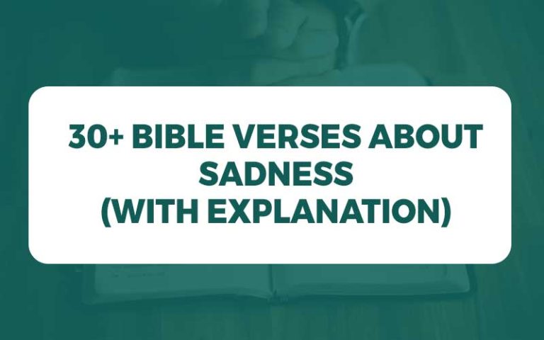 31+ Bible Verses About Sadness (with Explanation) - Study Your Bible